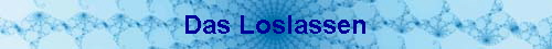 Das Loslassen
