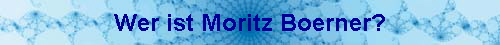 Wer ist Moritz Boerner?